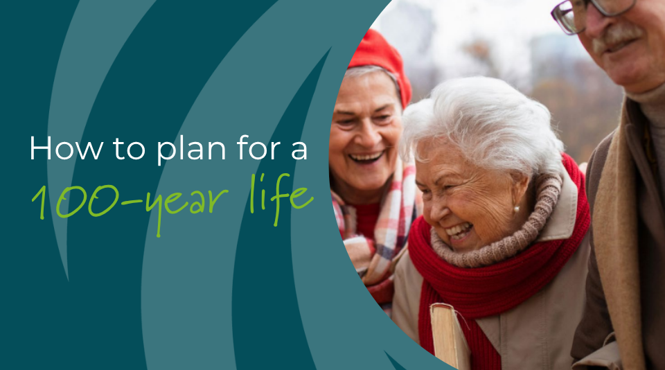 How to plan for a 100-year life