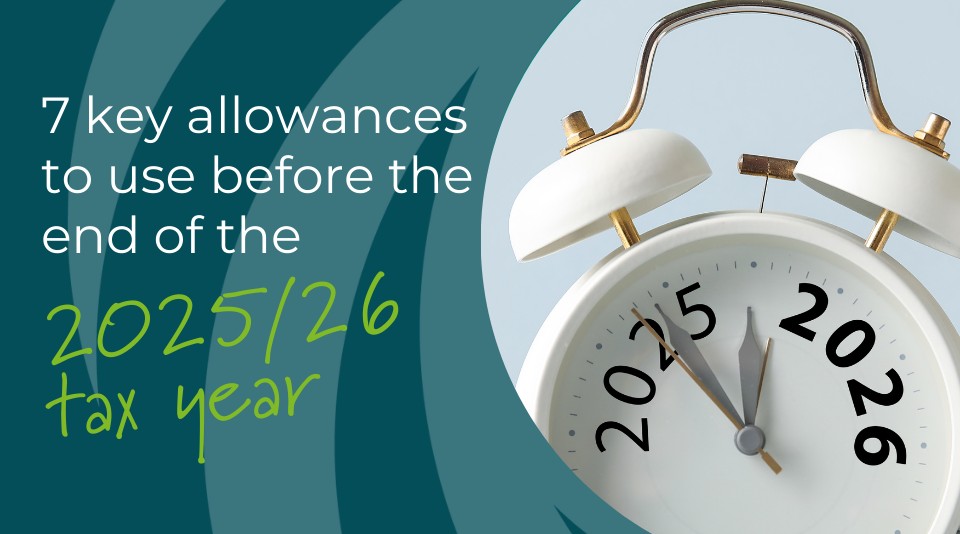7 key allowances to use before the end of the 2025/26 tax year